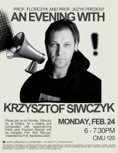 Image of poet Krzysztof Siwczyk with megaphone and exclamation point. Title: Prof. Florczyk and Prof. Jezyk Present An Evening with Krzysztof Siwczyk Details: Monday, Feb. 24 CMU 120 6 - 7:30pm. Event description, Slavic department logo.